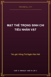 Mạt Thế Trọng Sinh Chi Tiểu Nhân Vật