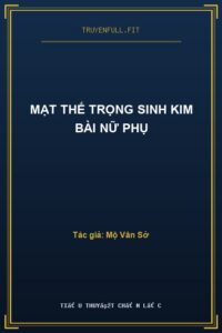 Mạt Thế Trọng Sinh Kim Bài Nữ Phụ