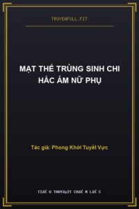 Mạt Thế Trùng Sinh Chi Hắc Ám Nữ Phụ