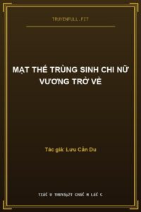 Mạt Thế Trùng Sinh Chi Nữ Vương Trở Về