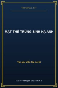 Mạt Thế Trùng Sinh Hạ Anh