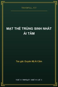 Mạt Thế Trùng Sinh Nhất Ái Tâm