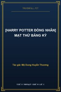 [Harry Potter Đồng Nhân] Mạt Thứ Băng Kỳ