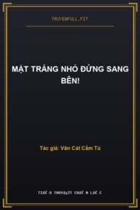 Mặt Trắng Nhỏ Đứng Sang Bên!