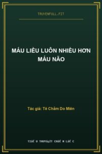 Máu Liều Luôn Nhiều Hơn Máu Não