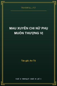Mau Xuyên Chi Nữ Phụ Muốn Thượng Vị