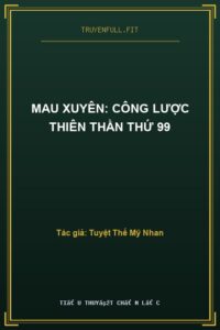 Mau Xuyên: Công Lược Thiên Thần Thứ 99