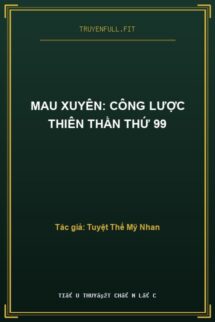 Mau Xuyên: Công Lược Thiên Thần Thứ 99