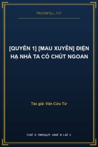 [Quyển 1] [Mau xuyên] Điện Hạ Nhà Ta Có Chút Ngoan