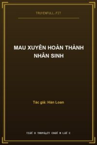 Mau Xuyên Hoàn Thành Nhân Sinh