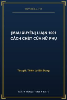 [Mau xuyên] Luận 1001 Cách Chết Của Nữ Phụ