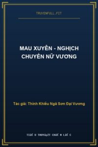 Mau Xuyên – Nghịch Chuyển Nữ Vương