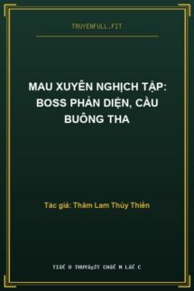 Mau Xuyên Nghịch Tập: Boss Phản Diện, Cầu Buông Tha