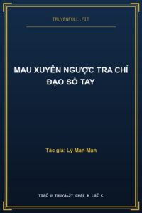 Mau Xuyên Ngược Tra Chỉ Đạo Sổ Tay