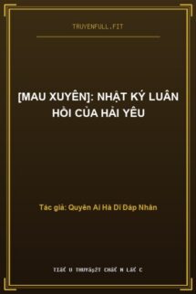 [Mau Xuyên]: Nhật Ký Luân Hồi Của Hải Yêu