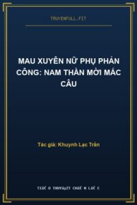 Mau Xuyên Nữ Phụ Phản Công: Nam Thần Mời Mắc Câu