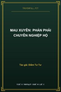 Mau Xuyên: Phản Phái Chuyên Nghiệp Hộ