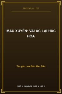 Mau Xuyên: Vai Ác Lại Hắc Hóa