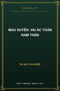 Mau Xuyên: Vai Ác Toàn Nam Thần