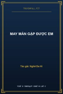 May Mắn Gặp Được Em