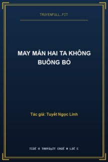 May Mắn Hai Ta Không Buông Bỏ