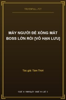 Mấy Người Để Xổng Mất Boss Lớn Rồi [Vô Hạn Lưu]