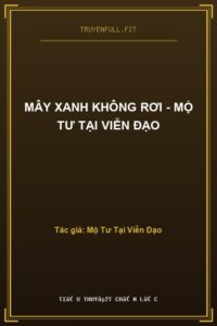 Mây Xanh Không Rơi – Mộ Tư Tại Viễn Đạo