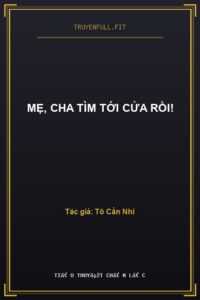 Mẹ, Cha Tìm Tới Cửa Rồi!