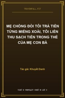 Mẹ Chồng Đòi Tôi Trả Tiền Từng Miếng Xoài, Tôi Liền Thu Sạch Tiền Trong Thẻ Của Mẹ Con Bà
