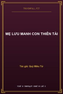 Mẹ Lưu Manh Con Thiên Tài