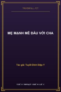 Mẹ Mạnh Mẽ Đấu Với Cha