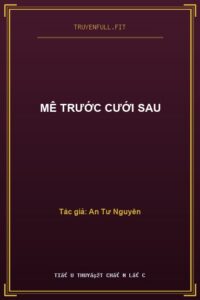 Mê Trước Cưới Sau