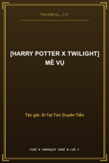 [Harry Potter X Twilight] Mê Vụ
