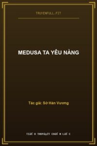 Medusa Ta Yêu Nàng