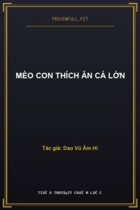 Mèo Con Thích Ăn Cá Lớn