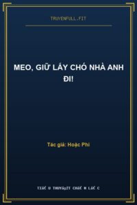 Meo, Giữ Lấy Chó Nhà Anh Đi!