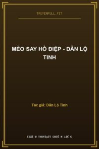 Mèo Say Hồ Điệp – Dẫn Lộ Tinh