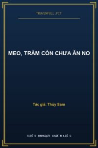 Meo, Trẫm Còn Chưa Ăn No