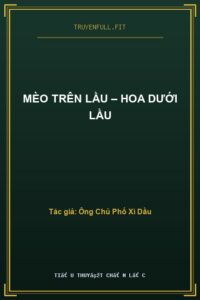 Mèo Trên Lầu – Hoa Dưới Lầu