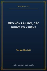Mèo Vốn Là Lười, Các Người Có Ý Kiến?