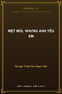 Mệt Mỏi, Nhưng Anh Yêu Em