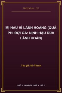 Mị Hậu Hí Lãnh Hoàng (Quả Phi Đợi Gả: Nịnh Hậu Đùa Lãnh Hoàn)