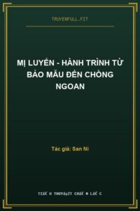 Mị Luyến – Hành Trình Từ Bảo Mẫu đến Chồng Ngoan