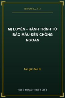 Mị Luyến – Hành Trình Từ Bảo Mẫu đến Chồng Ngoan
