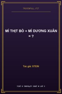 Mì Thịt Bò + Mì Dương Xuân = ?