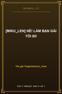 [Miku_Len] Nè! Làm Bạn Gái Tôi Đi!