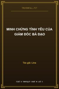 Minh Chứng Tình Yêu Của Giám Đốc Bá Đạo