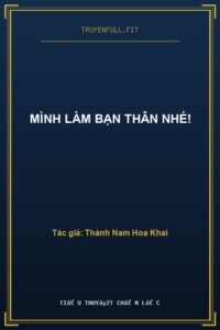 Mình Làm Bạn Thân Nhé!