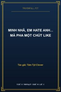 Minh Nhã, Em Hate Anh… Mà Pha Một Chút Like