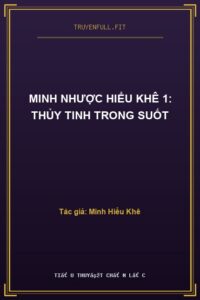 Minh Nhược Hiểu Khê 1: Thủy Tinh Trong Suốt